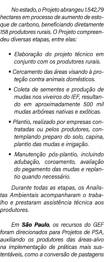 No estado, o Projeto abrangeu 1.542,79 hectares em processo de aumento de estoque de carbono, beneficiando diretament...