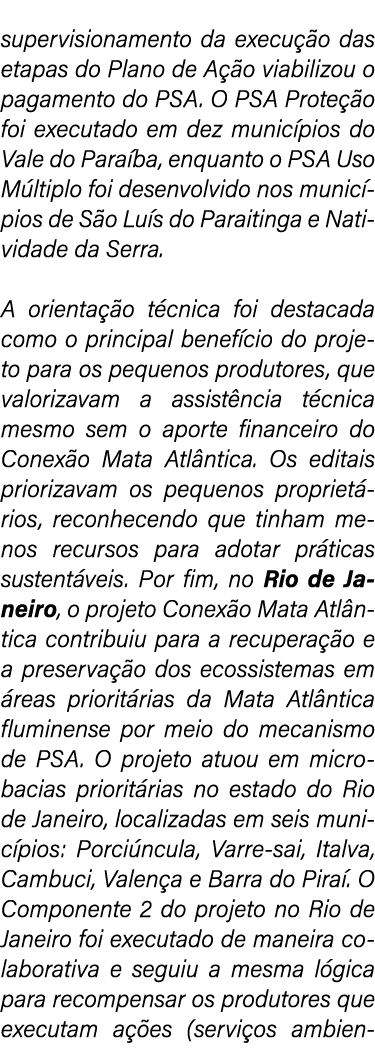 supervisionamento da execu o das etapas do Plano de A  o viabilizou o pagamento do PSA. O PSA Prote  o foi executado...