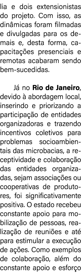 lia e dois extensionistas do projeto. Com isso, as din micas foram filmadas e divulgadas para os demais e, desta form...