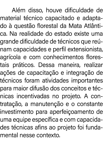 Al m disso, houve dificuldade de material t cnico capacitado e adaptado  quest o florestal da Mata Atl ntica. Na rea...