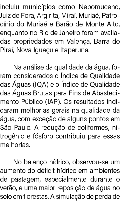 incluiu munic pios como Nepomuceno, Juiz de Fora, Argirita, Mira , Muria , Patroc nio do Muria e Bar o de Monte Alto...