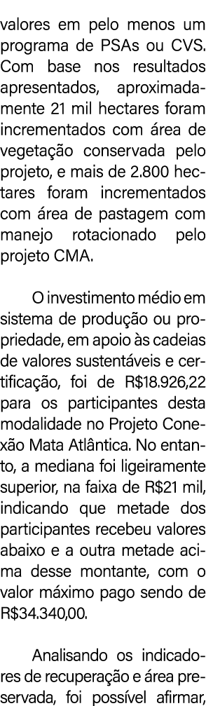 valores em pelo menos um programa de PSAs ou CVS. Com base nos resultados apresentados, aproximadamente 21 mil hectar...