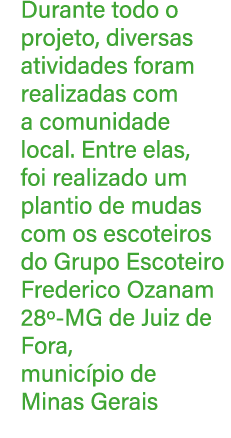 Durante todo o projeto, diversas atividades foram realizadas com a comunidade local. Entre elas, foi realizado um pla...