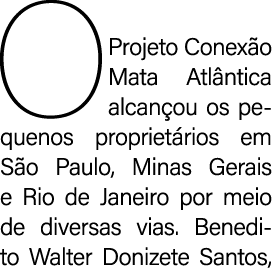 O Projeto Conex o Mata Atl ntica alcan ou os pequenos propriet rios em S o Paulo, Minas Gerais e Rio de Janeiro por m...