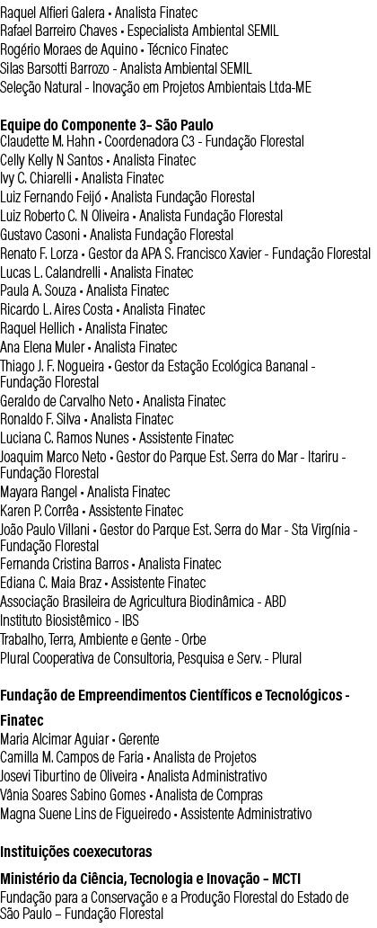 Raquel Alfieri Galera • Analista Finatec Rafael Barreiro Chaves • Especialista Ambiental SEMIL Rog rio Moraes de Aqui...