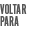 VOLTAR PARA 
