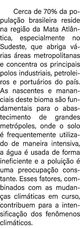 Cerca de 70% da popula o brasileira reside na regi o da Mata Atl ntica, especialmente no Sudeste, que abriga v rias ...