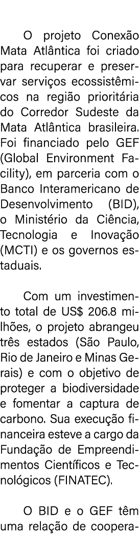  O projeto Conex o Mata Atl ntica foi criado para recuperar e preservar servi os ecossist micos na regi o priorit ria...