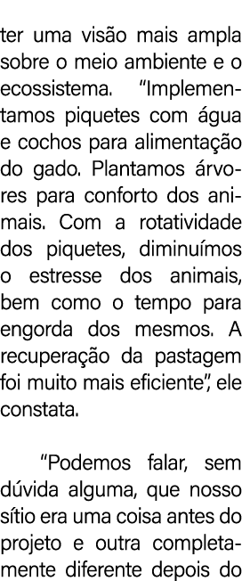 ter uma vis o mais ampla sobre o meio ambiente e o ecossistema. “Implementamos piquetes com gua e cochos para alimen...