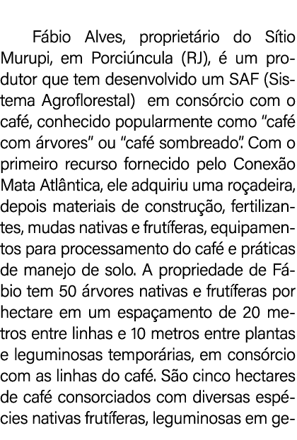  F bio Alves, propriet rio do S tio Murupi, em Porci ncula (RJ),  um produtor que tem desenvolvido um SAF (Sistema A...