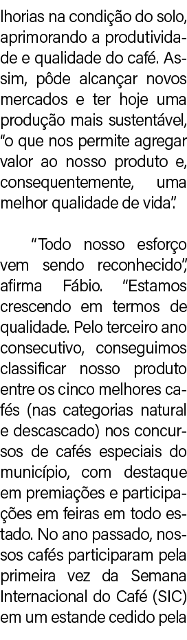 lhorias na condi o do solo, aprimorando a produtividade e qualidade do caf . Assim, p de alcan ar novos mercados e t...