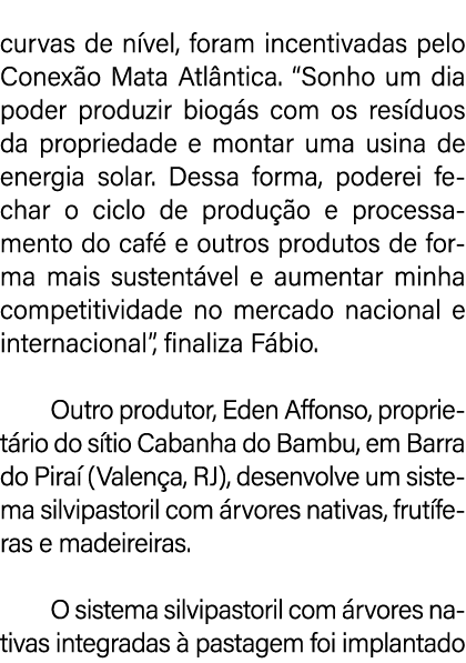 curvas de n vel, foram incentivadas pelo Conex o Mata Atl ntica. “Sonho um dia poder produzir biog s com os res duos ...