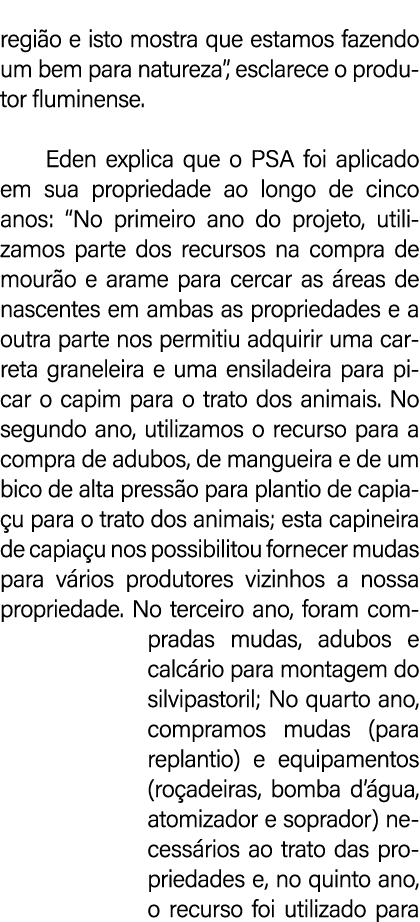 regi o e isto mostra que estamos fazendo um bem para natureza”, esclarece o produtor fluminense. Eden explica que o P...