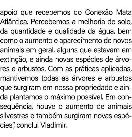apoio que recebemos do Conex o Mata Atl ntica. Percebemos a melhoria do solo, da quantidade e qualidade da gua, bem ...