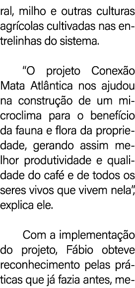 ral, milho e outras culturas agr colas cultivadas nas entrelinhas do sistema. “O projeto Conex o Mata Atl ntica nos a...