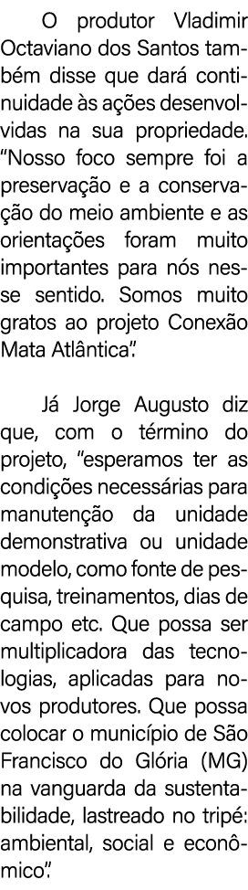 O produtor Vladimir Octaviano dos Santos tamb m disse que dar continuidade  s a  es desenvolvidas na sua propriedade...