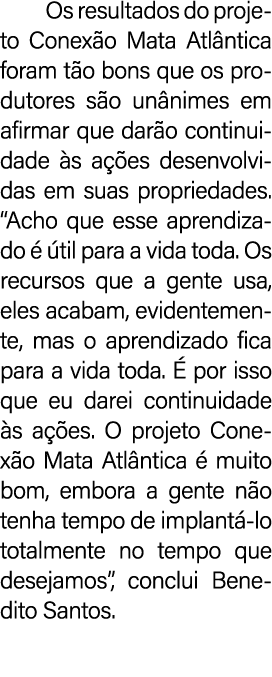 Os resultados do projeto Conex o Mata Atl ntica foram t o bons que os produtores s o un nimes em afirmar que dar o co...