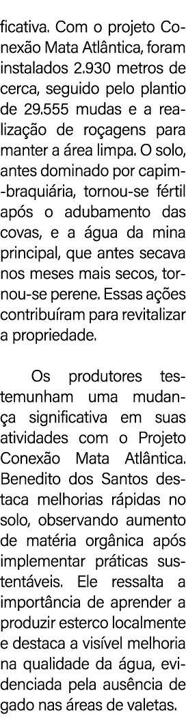 ficativa. Com o projeto Conex o Mata Atl ntica, foram instalados 2.930 metros de cerca, seguido pelo plantio de 29.55...