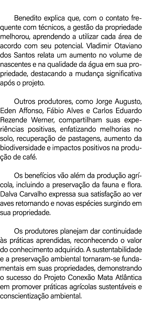  Benedito explica que, com o contato frequente com t cnicos, a gest o da propriedade melhorou, aprendendo a utilizar ...